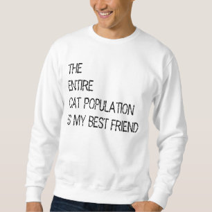 Der gesamte Katzenbestand ist meine bestfriend Sweatshirt