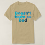 Der Geschmack ist nicht so schlecht T-Shirt (Design vorne)
