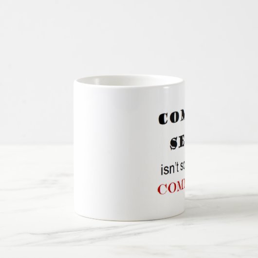 "Der gesunde Menschenverstand ist nicht..." Phrase Verwandlungstasse (Mittel)