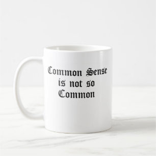 Der gesunde Menschenverstand ist nicht so verbreit Kaffeetasse