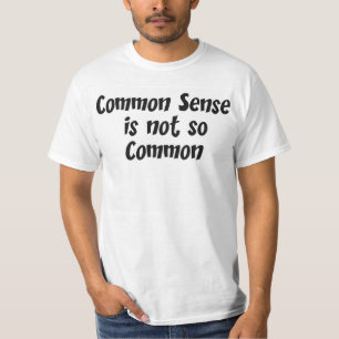 Der gesunde Menschenverstand ist nicht so verbreit T-Shirt