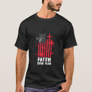 Der Glaube an die Angst der amerikanischen Flagge T-Shirt