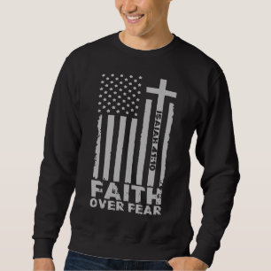 Der Glaube an die Angst vor Christlicher amerikani Sweatshirt