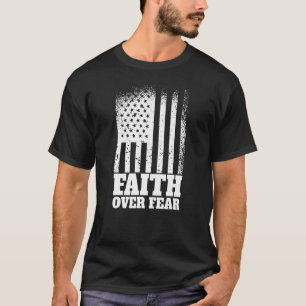 Der Glaube an die Angst vor der amerikanischen Fla T-Shirt