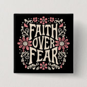 Der Glaube an die Angst wird Christlich Button (Vorderseite)