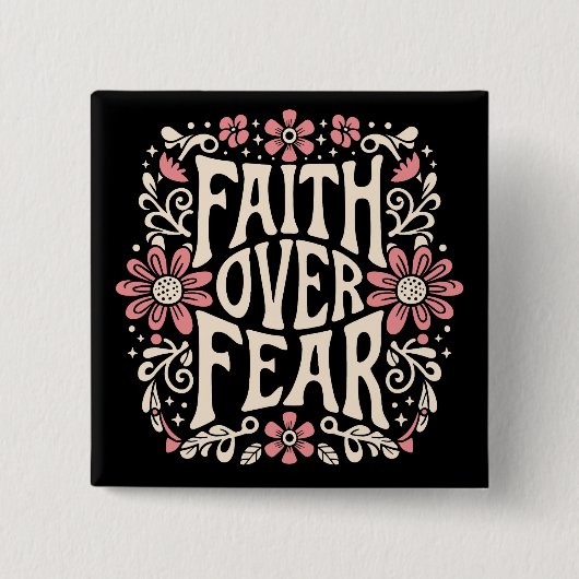 Der Glaube an die Angst wird Christlich Button (Vorderseite)