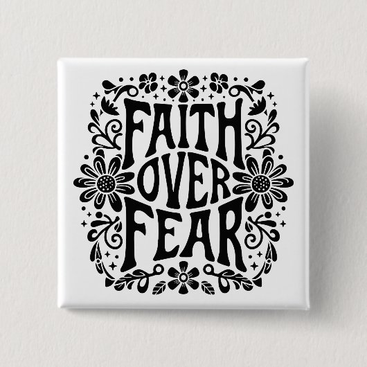 Der Glaube an die Angst wird Christlich Button (Vorderseite)