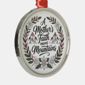 Der Glaube einer Mutter versetzt Berge Ornament Aus Metall (Rechts)
