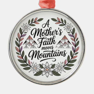 Der Glaube einer Mutter versetzt Berge Ornament Aus Metall
