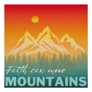 Der Glaube kann die Berge bewegen Berglandschaft Poster