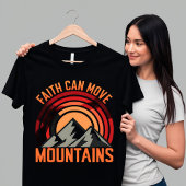 Der Glaube kann die Berge bewegen | Christliches T T-Shirt