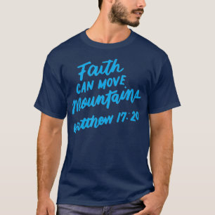 Der Glaube kann die Christliche Bibelverse bewegen T-Shirt
