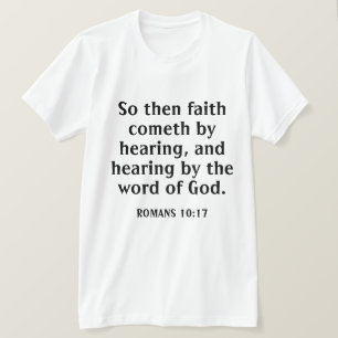 Der Glaube kommt, indem er Bibelverse weiß hört T-Shirt