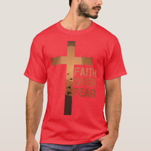 Der Glaube über die Furcht T-Shirt