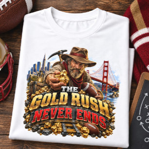 Der Goldrausch endet nie San Francisco Football T-Shirt
