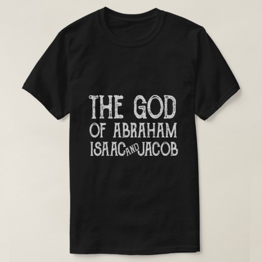 Der Gott von Abraham Isaac und Jakob jüdisches Chr T-Shirt (Design vorne)
