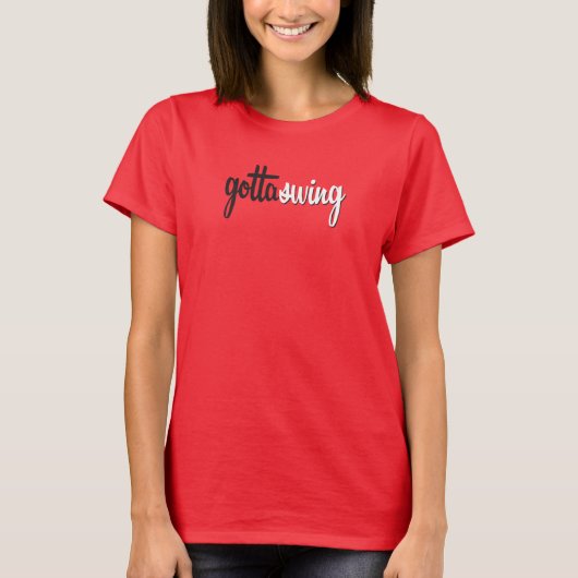 Der Gottaswing der Frau Rot-T-Shirt T-Shirt (Vorderseite)