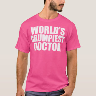 Der grausamste Arzt der Welt, Funny Grumpy Doctor T-Shirt