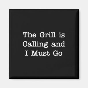 Der Grill ruft und ich muss gehen Lustiges Grillen Magnet