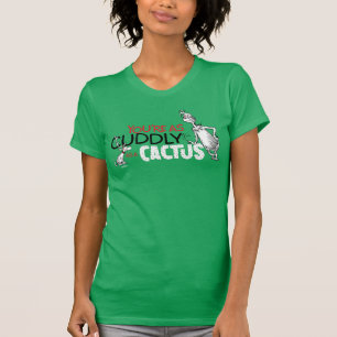Der Grinch   Du bist so kuschelig wie ein Kaktus T-Shirt