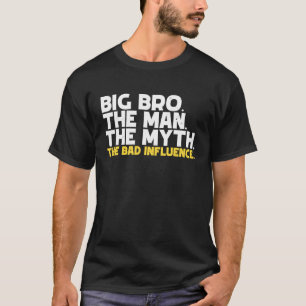 Der große Bro der Mann, der Mythos, der schlechte  T-Shirt