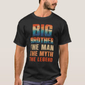 Der große Bruder der Mann, der Mythos der Legende T-Shirt (Vorderseite)