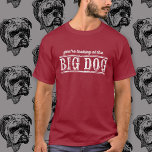 Der große Hund T-Shirt<br><div class="desc">Sie sehen den Großen Hund. Eine humorvolle Aussage über Sie und Ihr Haustier? Oder Ihr Alphamännchen / großer Hund stehend in der Firma oder in Ihrer Familie? Du entscheidest!</div>