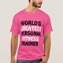 Der größte Ausbilder für persönliche Fitness der W T-Shirt
