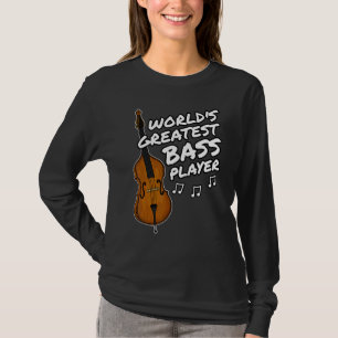 Der größte Bass-Player der Welt T-Shirt