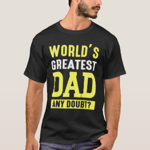 Der größte Vater der Welt, der Zweifel an Vater Da T-Shirt