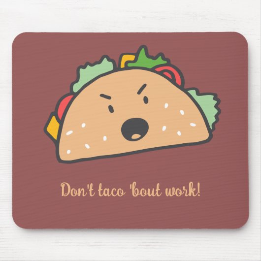 Der Grouchy Taco Don't Taco'bout Arbeit lustig Mousepad (Vorne)