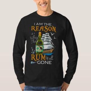 Der Grund dafür ist, dass der Rum sofort gejagt wi T-Shirt