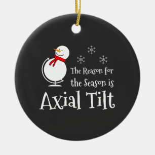 Der Grund für die Saison ist Axial Tilt Keramik Ornament