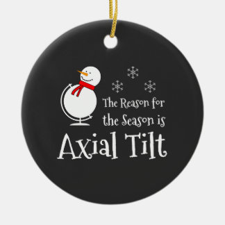 Der Grund für die Saison ist Axial Tilt Keramik Ornament