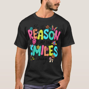 Der Grund, warum heute jemand lächelt, ist ein pos T-Shirt