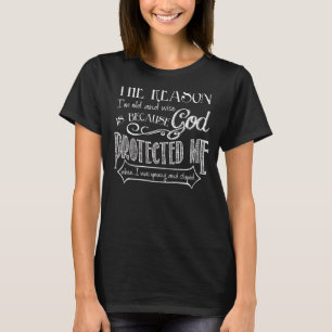 Der Grund, warum ich alt und weise bin, ist, dass  T-Shirt