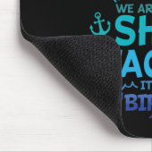 Der Grund, warum wir uns dem Schiff stellen müssen Mousepad (Ecke)