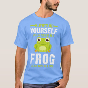 Der Grüne Frosch Amphibien sein immer selbst posit T-Shirt