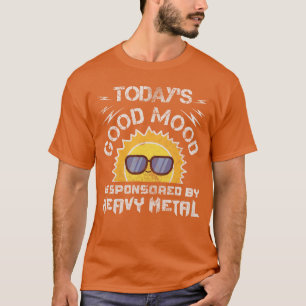 Der gute heutige Stimmung wird gesponsert von Heav T-Shirt