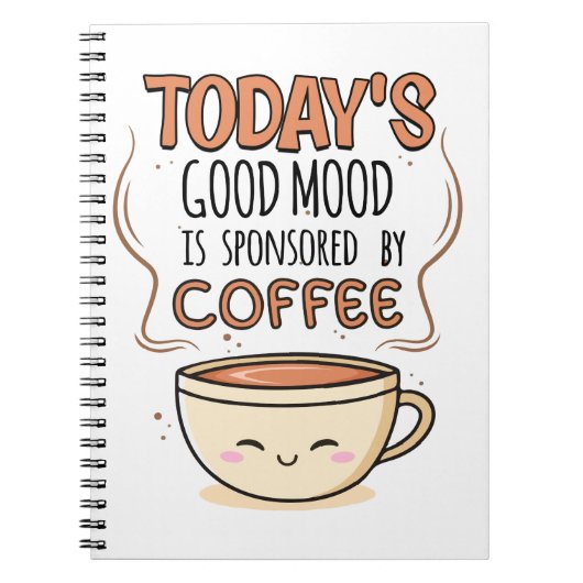 Der gute heutige Stimmung wird von Kaffee gesponse Notizblock (Vorderseite)