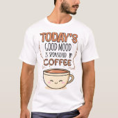 Der gute heutige Stimmung wird von Kaffee gesponse T-Shirt (Vorderseite)