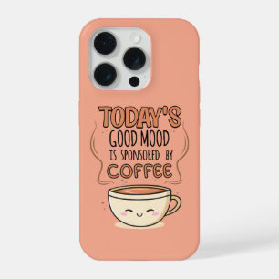 Der gute Stimmung von heute wird von Kaffee gespon iPhone 15 Pro Hülle