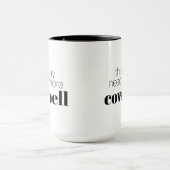 Der Hauch dieses Tages braucht noch mehr Cowbell Tasse (Zentrum)