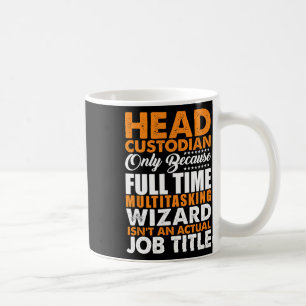 Der Head Custodian ist kein Assistent für den eige Kaffeetasse