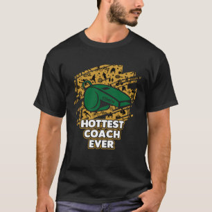 Der heißeste Coach je Coachte Mentor Spaß Sarcasti T-Shirt