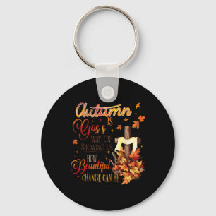 Der Herbst ist eine Art, uns zu zeigen, wie schön Schlüsselanhänger