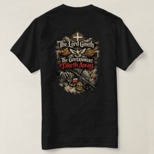 Der Herr gibt, die Regierung nimmt weg T-Shirt