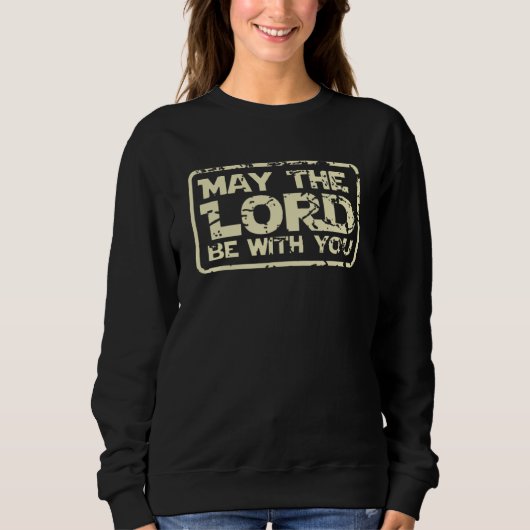 Der Herr, Jesus ist bei dir, er Rette dir Gott ist Sweatshirt (Vorderseite)
