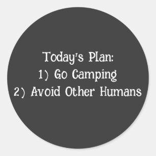 Der heutige Plan: 1) Go Camping 2) Vermeiden Sie a Runder Aufkleber