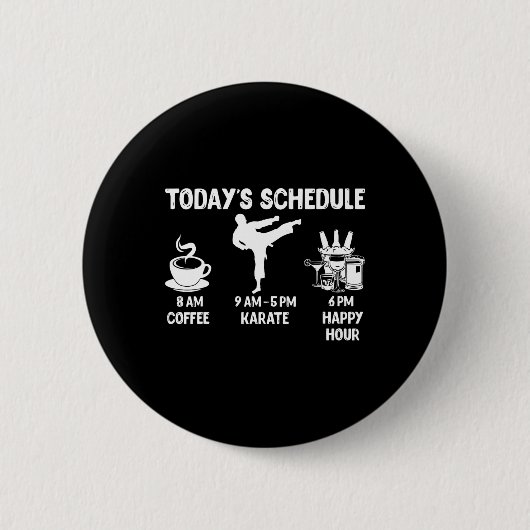 Der heutige Zeitplan Karate Gift - Funny Graphic f Button (Vorderseite)